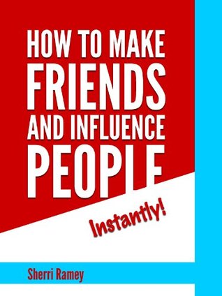 How To Make Friends And Influence People Instantly! (Special Edition)