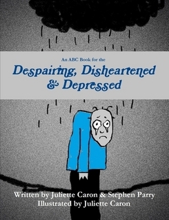 An ABC Book for the Despairing, Disheartened & Depressed (Paperback)