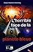 L'horrible face de la planète bleue: Un scénario possible (French Edition)