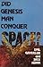 Did Genesis Man Conquer Space?