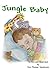Jungle Baby: A Colorful Bedtime Story! (Rhyming picture book, ages 2-5 - toddler and preschool)