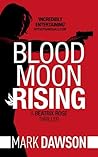 Blood Moon Rising by Mark  Dawson