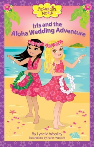 Iris and the Aloha Wedding Adventure (Flower Girl World Book 2)