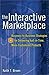 The Interactive Marketplace: Business-to-Business Strategies for Delivering Just-in-Time, Mass-Customized Products