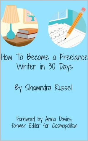 How to Become a Freelance Writer in 30 Days (Kindle Edition)