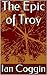 The Epic of Troy