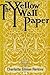The Yellow Wallpaper by Charlotte Perkins Gilman