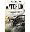 Waterloo: Four Days, Three Battles that Changed Europe's Destiny