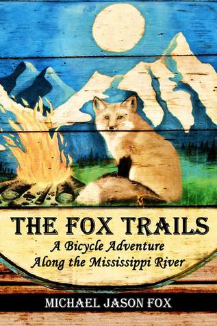 The Fox Trails: A Bicycle Adventure Along the Mississippi River