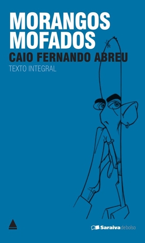 Morangos Mofados By Caio Fernando Abreu