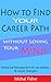How to Find Your Career Path Without Losing Your Mind