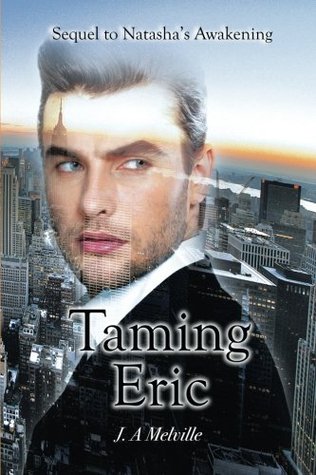 Taming Eric By J A Melville