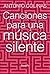 Canciones para una música silente
