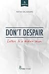 Don't Despair: Letters to a Modern Man Don't Despair: Letters to a Modern Man