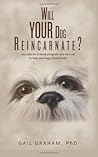 Will YOUR Dog Reincarnate? Will YOUR Dog Reincarnate?