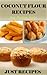 Coconut Flour Recipes: Just Recipe Series (Just Recipes Book 8)