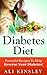 Diabetes Diet: Powerful Recipes To Help Reverse Your Diabetes (Easy, Healthy Recipes)
