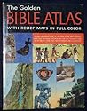 The Golden Bible Atlas with Relief Maps in Full Color