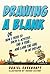 Drawing a Blank: Or How I Tried to Solve a Mystery, End a Feud, and Land the Girl of My Dreams