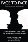 Face To Face: An Astonishing True Story of Tragedy and Forgiveness Face To Face: An Astonishing True Story of Tragedy and Forgiveness
