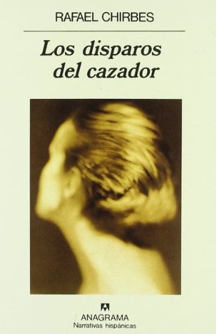 Portada de Los disparos del cazador, de Rafael Chirbes