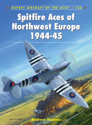 Spitfire Aces of Northwest Europe 1944-45 (Aircraft of the Aces, 122)