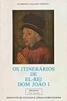 Os itinerários de el-rei Dom João I (1384-1433) Os itinerários de el-rei Dom João I (1384-1433)