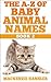 The A-Z of Baby Animal Names: Book 2