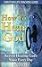 How to Hear God: Keys to Hearing God's Voice Every Day