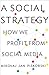 A Social Strategy: How We Profit from Social Media