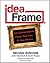 The Idea Frame: How Entrepreneurs Frame Their Ideas to Make Profits