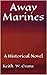 Away Marines: A Historical Novel (The story of the life of Captain James Walker, Royal Marines Book 1)