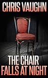 The Chair Falls At Night