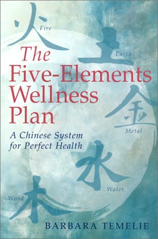 The Five-Elements Wellness Plan: A Chinese System for Perfect Health (Paperback)