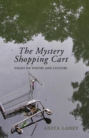 The Mystery Shopping Cart:: A collection of essays, reviews, and interviews that offer insight into contemporary Canadian poetry and culture (Paperback)