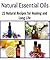 Natural Essential Oils: 22 Natural Essential Oil Recipes for Healing and Long Life