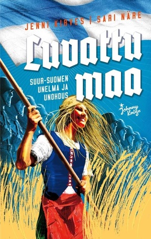 Luvattu maa: Suur-Suomen unelma ja unohdus (Hardcover)