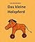 Das kleine Holzpferd (German Edition)