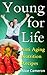 Young For Life Anti Aging Nutrition Recipes by Alice Cameron