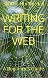 Writing for the Web: A Beginner's Guide Writing for the Web: A Beginner's Guide