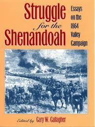 Struggle for the Shenandoah: Essays on the 1864 Valley Campaign (Studies in the Social and Cultural)