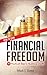 Financial Freedom: 4 Practical Steps to Building Wealth, Starting a Side Business, and Gaining Financial Independence