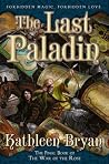 The Last Paladin (War of the Rose, #3) The Last Paladin (War of the Rose, #3)