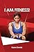 I AM FITNESS!