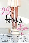 23 1/2 Hours to Live by Angela Kulig
