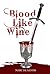 Blood Like Wine