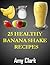 25 Healthy Banana Shake Recipes: Home Made Banana Shake Recipes