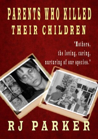Parents Who Killed Their Children: Filicide (Kindle Edition)