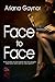 Face to Face by Ariana Gaynor Face to Face by Ariana Gaynor