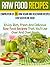 Raw Food Recipes: Compilation Of 39 Raw Vegan And Vegetarian Recipes Ever Seen in One Book-Enjoy Rich, Fresh And Delicious Raw Food Recipes That You'll ... For Beginners, Vegetarian Cookbook Book 6)